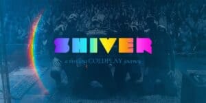 Shiver a thrilling Coldplay Journey